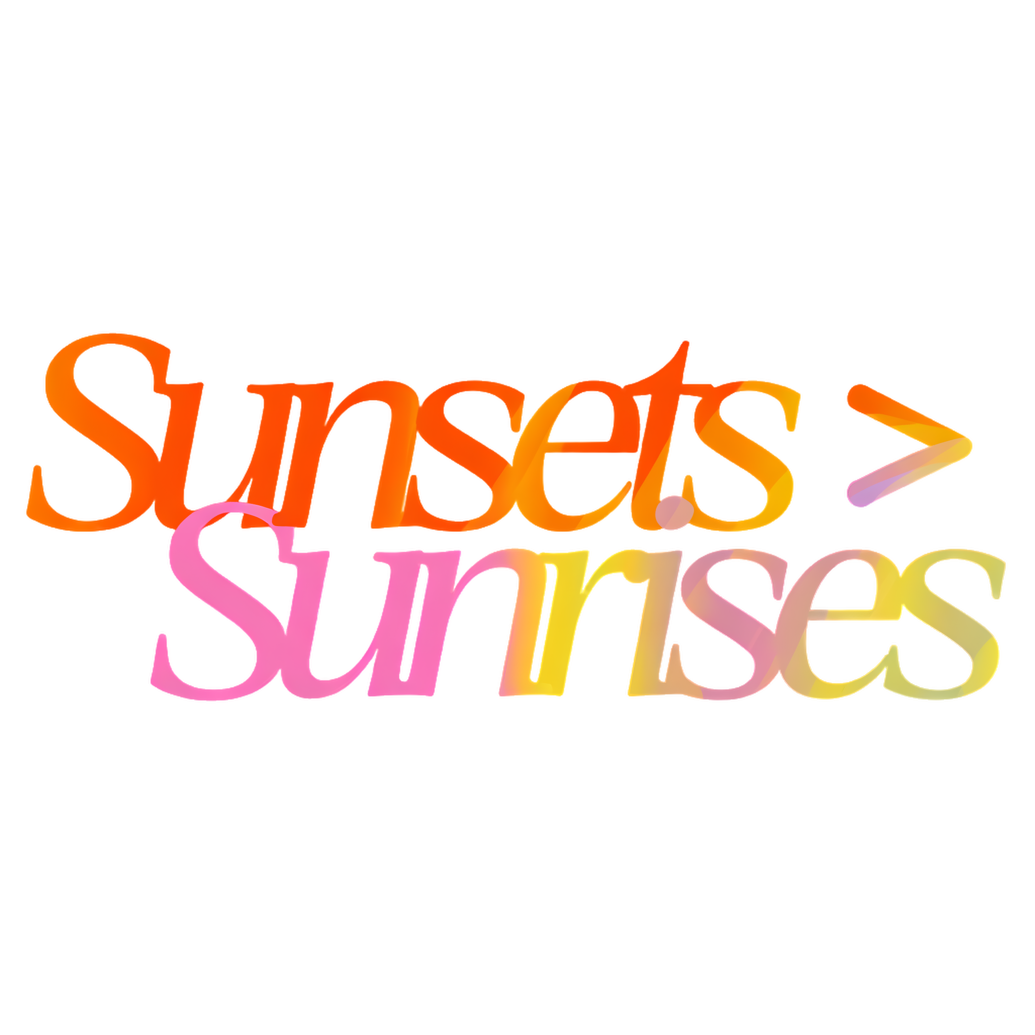 Sunsets > Sunrises