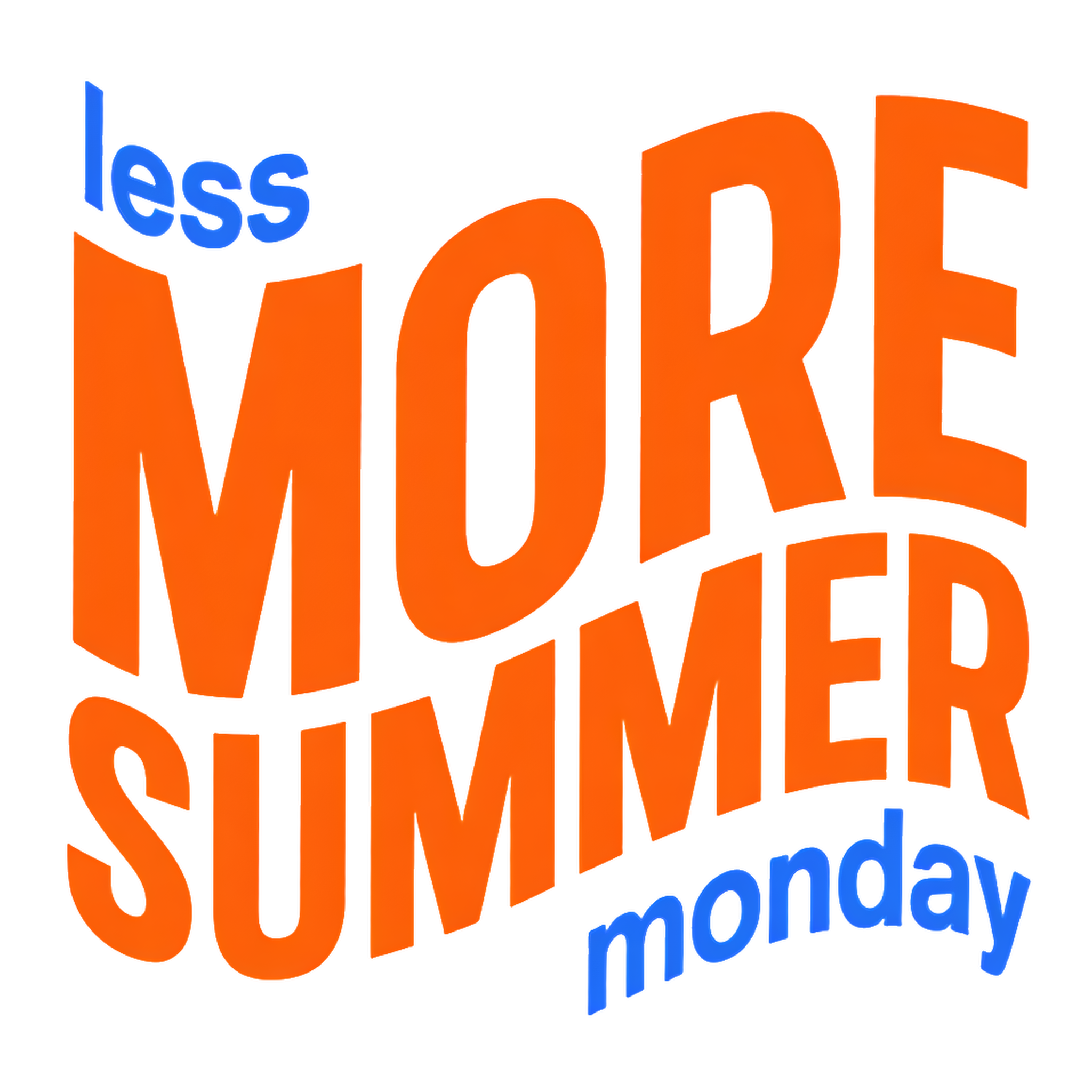 Less Monday More Summer
